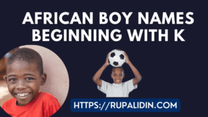 African Boy Names Beginning With K With Meaning