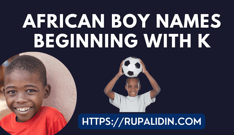 African Boy Names Beginning With K With Meaning