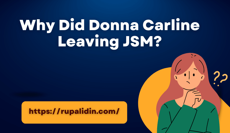 Why Did Donna Carline Leaving JSM